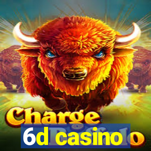 6d casino